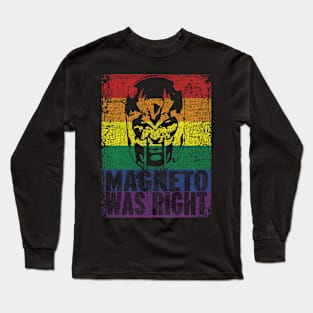 Magneto was right Long Sleeve T-Shirt